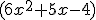 (6x^2+5x-4)